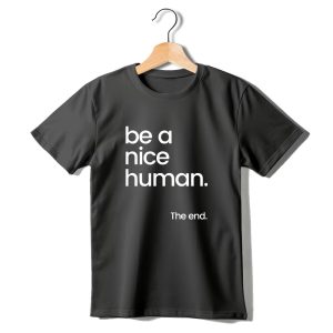 Be A Nice Human T-Shirt